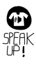 SPEAK UP!